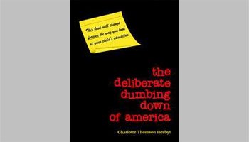 The Deliberate Dumbing Down of America