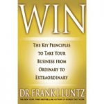 Win: The Key Principles to Take Your Business From Ordinary to Extraordinary