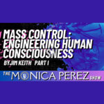 Mass Control: Engineering Human Consciousness by Jim Keith - Read by Monica Perez