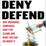 Delay Deny Defend: Why insurance companies don't pay claims and what you can do about it - Feinman