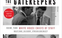 The Gatekeepers - How The White House Chiefs of Staff Define Every Presidency by Chris Whipple
