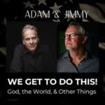 Adam’s “Passionate About” We Get to Do This, His Show With Pastor Jimmy